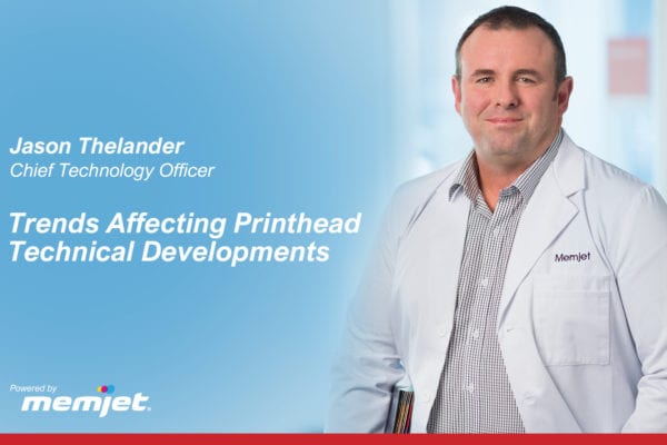 11.10.20-Printhead-Tech_Jason_Blog-Image_final-600×400 Jason Thelander, Chief Technology Officer and member of the Memjet executive team. Trends affecting Printhead Technical Developments.