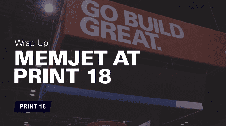 Print18-Wrap-Up-Video Memjet: Building the Future of Print.